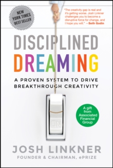 Disciplined Dreaming : A Proven System to Drive Breakthrough Creativity