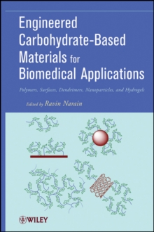 Engineered Carbohydrate-Based Materials for Biomedical Applications : Polymers, Surfaces, Dendrimers, Nanoparticles, and Hydrogels