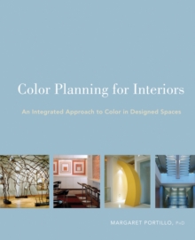 Color Planning for Interiors : An Integrated Approach to Color in Designed Spaces