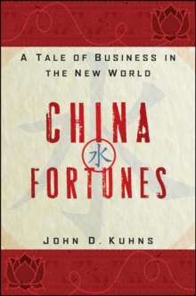 China Fortunes : A Tale of Business in the New World