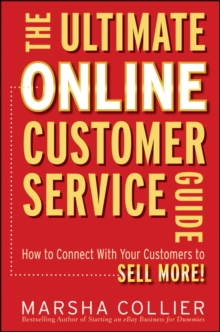 The Ultimate Online Customer Service Guide : How to Connect with your Customers to Sell More!