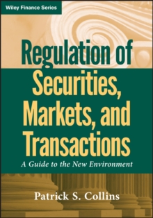 Regulation of Securities, Markets, and Transactions : A Guide to the New Environment