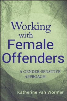 Working with Female Offenders : A Gender-Sensitive Approach