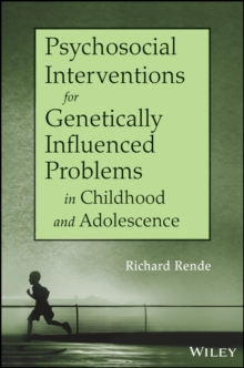 Psychosocial Interventions for Genetically Influenced Problems in Childhood and Adolescence, Paperback / softback Book Psychosocial Interventions for Genetically Influenced Problems in Childhood and Adolescence, Paperback / softback Book