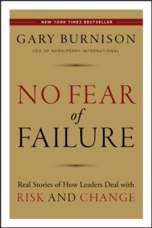 No Fear of Failure : Real Stories of How Leaders Deal with Risk and Change