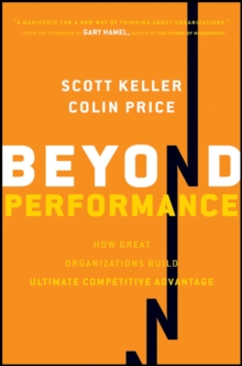 Beyond Performance : How Great Organizations Build Ultimate Competitive Advantage, Hardback Book Beyond Performance : How Great Organizations Build Ultimate Competitive Advantage, Hardback Book
