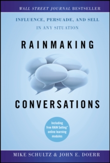 Rainmaking Conversations : Influence, Persuade, and Sell in Any Situation