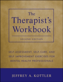 The Therapist's Workbook : Self-Assessment, Self-Care, and Self-Improvement Exercises for Mental Health Professionals, Paperback Book The Therapist's Workbook : Self-Assessment, Self-Care, and Self-Improvement Exercises for Mental Health Professionals, Paperback Book