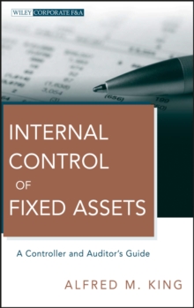 Internal Control of Fixed Assets : A Controller and Auditor's Guide