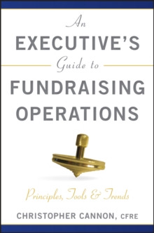 An Executive's Guide to Fundraising Operations : Principles, Tools, and Trends