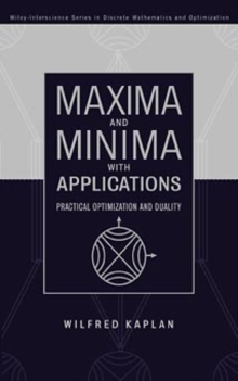 Maxima and Minima with Applications : Practical Optimization and Duality