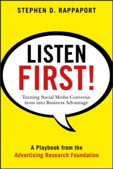 Listen First! : Turning Social Media Conversations Into Business Advantage