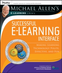 Michael Allen's Online Learning Library: Successful e-Learning Interface : Making Learning Technology Polite, Effective, and Fun