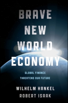 Brave New World Economy : Global Finance Threatens Our Future