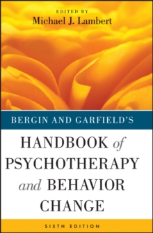 Bergin and Garfield's Handbook of Psychotherapy and Behavior Change, Hardback Book Bergin and Garfield's Handbook of Psychotherapy and Behavior Change, Hardback Book