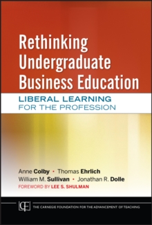 Rethinking Undergraduate Business Education : Liberal Learning for the Profession