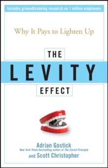 The Levity Effect : Why it Pays to Lighten Up