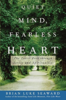 Quiet Mind, Fearless Heart : The Taoist Path through Stress and Spirituality