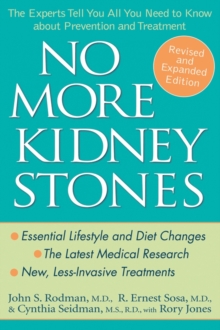 No More Kidney Stones : The Experts Tell You All You Need to Know about Prevention and Treatment