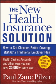 The New Health Insurance Solution : How to Get Cheaper, Better Coverage Without a Traditional Employer Plan