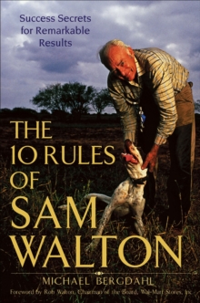 The 10 Rules of Sam Walton : Success Secrets for Remarkable Results