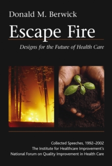 Escape Fire : Designs for the Future of Health Care