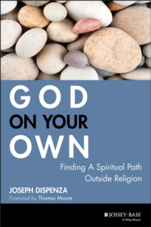 God on Your Own : Finding A Spiritual Path Outside Religion