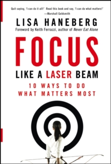 Focus Like a Laser Beam : 10 Ways to Do What Matters Most