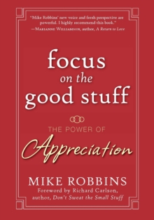 Focus on the Good Stuff : The Power of Appreciation