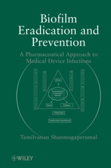 Biofilm Eradication and Prevention : A Pharmaceutical Approach to Medical Device Infections