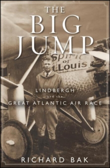 The Big Jump : Lindbergh and the Great Atlantic Air Race