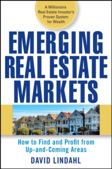 Emerging Real Estate Markets : How to Find and Profit from Up-and-Coming Areas