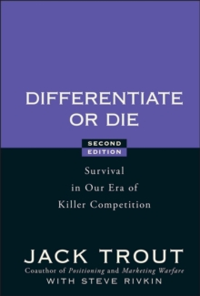 Differentiate or Die : Survival in Our Era of Killer Competition