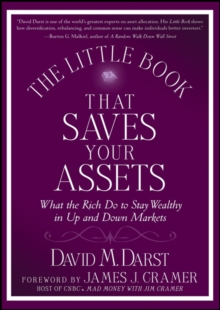 The Little Book that Saves Your Assets : What the Rich Do to Stay Wealthy in Up and Down Markets