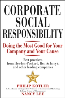 Corporate Social Responsibility : Doing the Most Good for Your Company and Your Cause