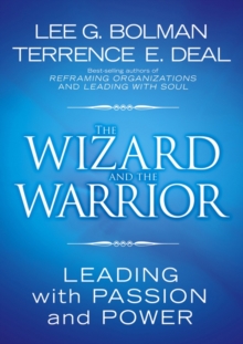 The Wizard and the Warrior : Leading with Passion and Power