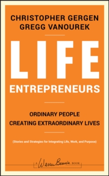 Life Entrepreneurs : Ordinary People Creating Extraordinary Lives