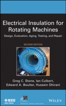 Electrical Insulation for Rotating Machines : Design, Evaluation, Aging, Testing, and Repair, Hardback Book Electrical Insulation for Rotating Machines : Design, Evaluation, Aging, Testing, and Repair, Hardback Book