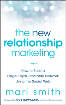 The New Relationship Marketing : How to Build a Large, Loyal, Profitable Network Using the Social Web, Hardback Book The New Relationship Marketing : How to Build a Large, Loyal, Profitable Network Using the Social Web, Hardback Book