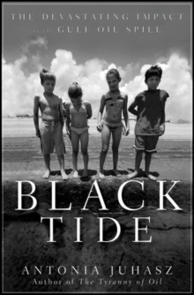 Black Tide : The Devastating Impact of the Gulf Oil Spill