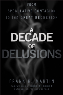 A Decade of Delusions : From Speculative Contagion to the Great Recession