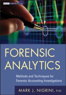 Forensic Analytics : Methods and Techniques for Forensic Accounting Investigations