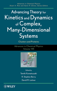 Advancing Theory for Kinetics and Dynamics of Complex, Many-Dimensional Systems : Clusters and Proteins, Volume 145