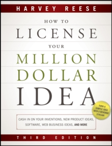 How to License Your Million Dollar Idea : Cash In On Your Inventions, New Product Ideas, Software, Web Business Ideas, And More