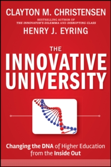 The Innovative University : Changing the DNA of Higher Education from the Inside Out