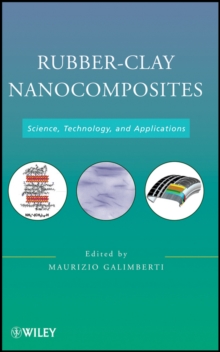 Rubber-Clay Nanocomposites : Science, Technology, and Applications