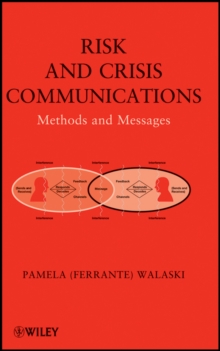 Risk and Crisis Communications : Methods and Messages