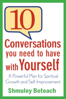 10 Conversations You Need to Have with Yourself : A Powerful Plan for Spiritual Growth and Self-Improvement