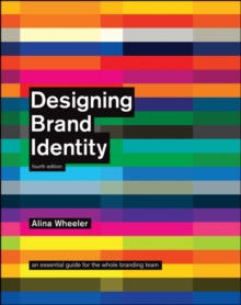 Designing Brand Identity : An Essential Guide for the Whole Branding Team, Fourth Edition, Hardback Book Designing Brand Identity : An Essential Guide for the Whole Branding Team, Fourth Edition, Hardback Book