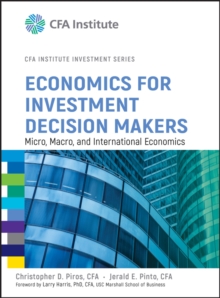 Economics for Investment Decision Makers : Micro, Macro, and International Economics, Hardback Book Economics for Investment Decision Makers : Micro, Macro, and International Economics, Hardback Book